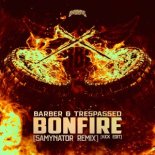 Barber & Trespassed - Bonfire (Samynator Remix) ((Kick Edit))