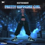 Beatsbomber - Pretty Hardcore Girl (Extended Mix)