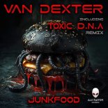 Van Dexter - Junkfood (Toxic D.N.A Remix)