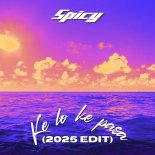 Spicy - Ke Lo Ke Pasa (2025 Edit)