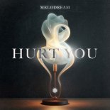 Melodream - Hurt You (Original Mix)