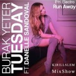 Burak Yeter feat. Danelle Sandoval x PH Electro x SULIM - Run Tuesday Away (KIRILLSLEM MixShow)