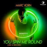 Marc Korn - You Spin Me Round (Like A Record) (Scotty Remix Extended)