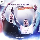 Act Of Rage & MC Jeff - La La Land (Imperatorz Remix)