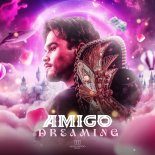 Amigo - DREAMING (Original Mix)