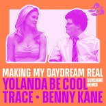 Yolanda Be Cool & Trace & Benny Kane - Making My Daydream Real (Sunshine Remix)