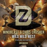 Mindblast & Chris Crusher - Wild Wild West (Playland 2025 Anthem)