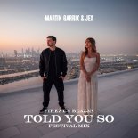 Martin Garrix feat. Jex - Told You So (FIREZT & BLAZ3N Festival Mix)