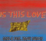 Bass-X Feat. Jaqui Dubois - Is This Love (7'' Radio Mix)