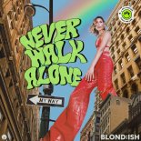 BLOND:ISH, Stevie Appleton - Never Walk Alone