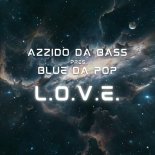 Azzido Da Bass Pres. Blue Da Pop - L.O.V.E.