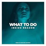 Inside Reason - What To Do