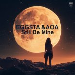 Eggsta  & Aoa - Still Be Mine (Extended Mix)