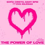 SOFIA CRISTO x DANY BPM x EVA IGLESIAS - THE POWER OF LOVE