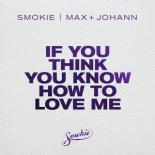 Smokie & Max+Johann & Paratone - If You Think You Know How to Love Me