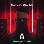 MatricK - Give Me (Extended Mix)