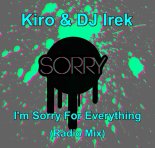 Kiro & DJ Irek - I'm Sorry For Everything (Radio Mix)