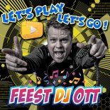 Feest DJ OTT - Let's Play Let's Go