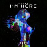 KULAK - I'm Here