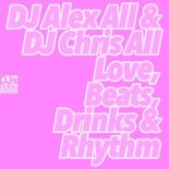 DJ Alex All and DJ Chris All - Love, Beats, Drinks and Rhythm