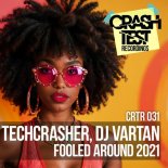 Techcrasher, DJ Vartan - You Fooled Around 2021