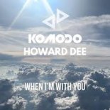 Komodo x Howard Dee - When I'm With You (Radio Edit)