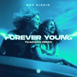 Not Kiddin - Forever Young (TAACHION Remix) (Extended Mix)