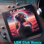 C.C. Catch - Unborn Love 2025 (LBM Club Remix)