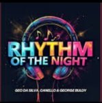 Geo Da Silva, Canello & George Buldy - Rhythm Of The Night (Extended Mix)