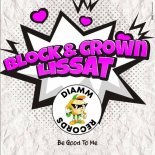 Block & Crown, Lissat - Be Good to Me