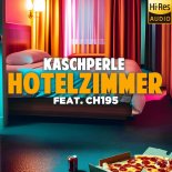 Kaschperle Feat. cH195 - Hotelzimmer