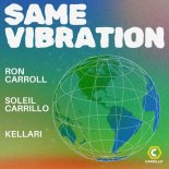 Ron Carroll, Soleil Carrillo, KELLARI - Same Vibration (Kebab & Cream Club Mix)