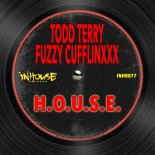 Todd Terry, Fuzzy Cufflinxxx - H.O.U.S.E. (Extended Mix)