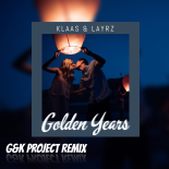 Klaas & Layrz - Golden Years ( G&K Project Remix )