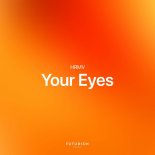 HRMV - Your Eyes