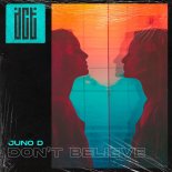 Juno D - Don't Believe