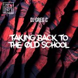 Dj Greg C - Taking Back to the Old School