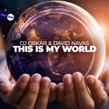 DJ Oskar & David Navas - This Is My World (Original Mix)