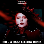 Lady Gaga - Abracadabra (Bull & Bazz Selecta Rmx)