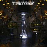 Dynoro & MOHA & NOYSE - I Need A Doctor
