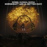 Robbe, Kuokka, Ropsu - Kernkraft 400 (A Better Day) (Extended Edit)