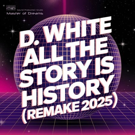 D.White - All The Story Is History (Remake 2025)