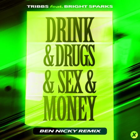 Tribbs, Bright Sparks - Drink & Drugs & Sex & Money (Ben Nicky Remix)