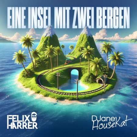 Felix Harrer x DJane HouseKat - Eine Insel mit zwei Bergen