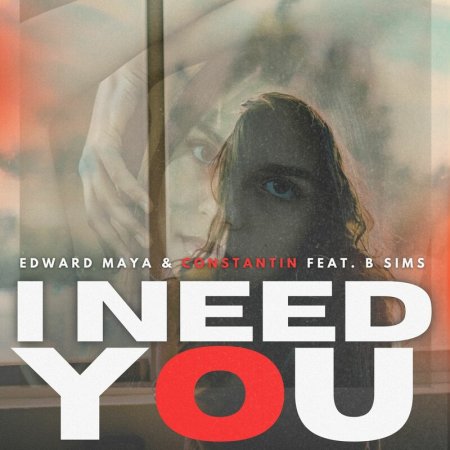 Edward Maya, Constantin, B. Sims - I Need You
