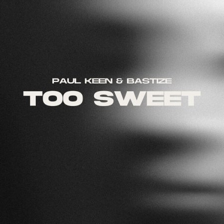 Paul Keen & Bastize - Too Sweet