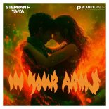 Stephan F and Ya-Ya - In Your Arms (Extended Mix)