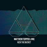 Matthew Topper & Viiq - Kick The Bucket