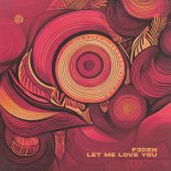 F3DEN - Let Me Love You (Extended Mix)