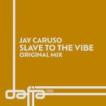 Jay Caruso - Slave To The Vibe (Original Extended Mix)